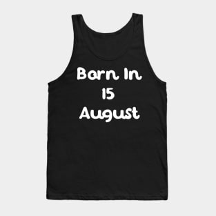 Born In 15 August Tank Top